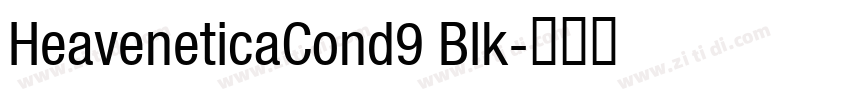 HeaveneticaCond9 Blk字体转换 HeaveneticaCond9 Blk字体转换
